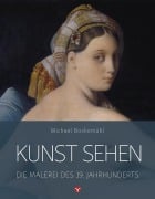 Cover-Bild zum Titel 'Kunst sehen - Die Malerei des 19. Jahrhunderts' von 'Michael Bockemühl'