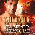 Phoenix Is Forever Lib/E - Ashlyn Chase