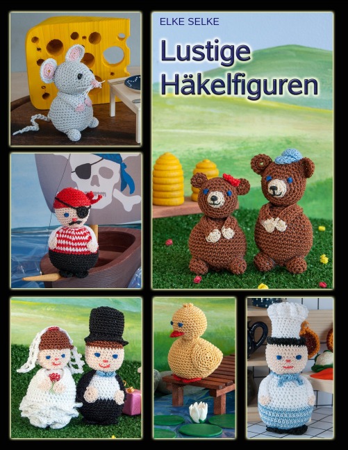 Lustige Häkelfiguren - Elke Selke