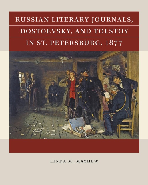 Russian Literary Journals, Dostoevsky, and Tolstoy in St. Petersburg, 1877 - Linda M Mayhew