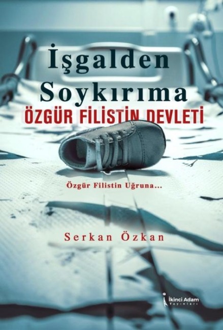 Isgalden Soykirima Özgür Filistin Devleti - Serkan Özkan