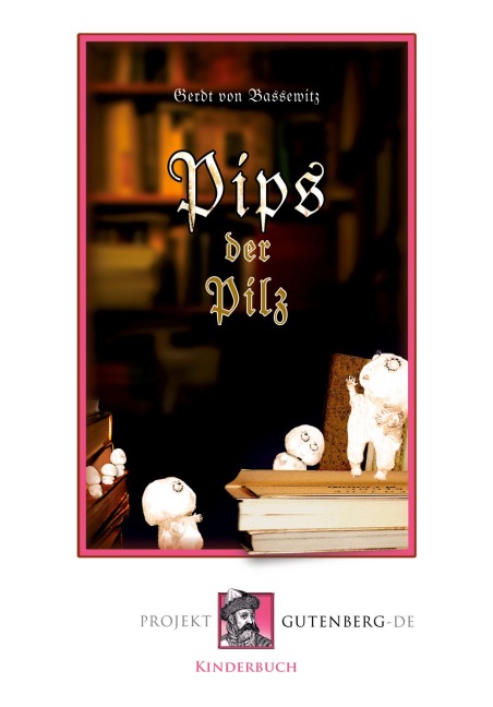Pips der Pilz - Gerdt Von Bassewitz