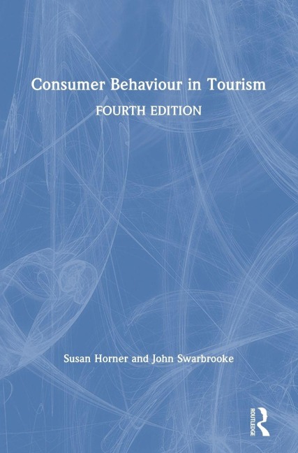 Consumer Behaviour in Tourism - Susan Horner, John Swarbrooke