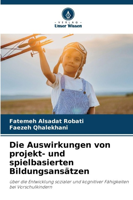 Die Auswirkungen von projekt- und spielbasierten Bildungsansätzen - Fatemeh Alsadat Robati, Faezeh Qhalekhani