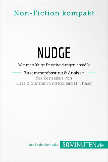 Nudge von Cass R. Sunstein und Richard H. Thaler (Zusammenfassung & Analyse) - 50Minuten. de