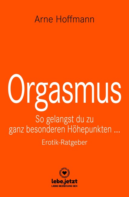 Orgasmus | Erotischer Ratgeber - Arne Hoffmann