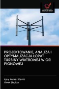 Cover-Bild zum Titel 'PROJEKTOWANIE, ANALIZA I OPTYMALIZACJA ¿OPAT TURBINY WIATROWEJ W OSI PIONOWEJ' von 'Ajay Kumar Kaviti, Vivek Shukla'