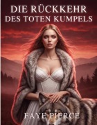 Cover-Bild zum Titel 'Die Rückkehr Des Toten Kumpels (Alpha der Alpha-Trilogie, #3)' von 'Faye Pierce'