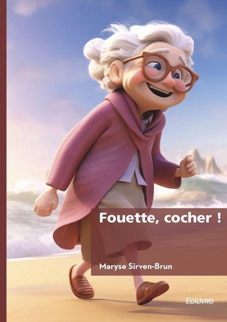 Fouette, cocher ! - Maryse Sirven-Brun