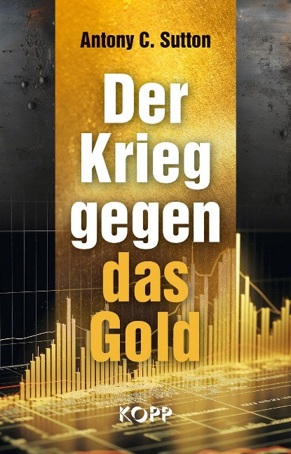 Der Krieg gegen das Gold - Antony C. Sutton