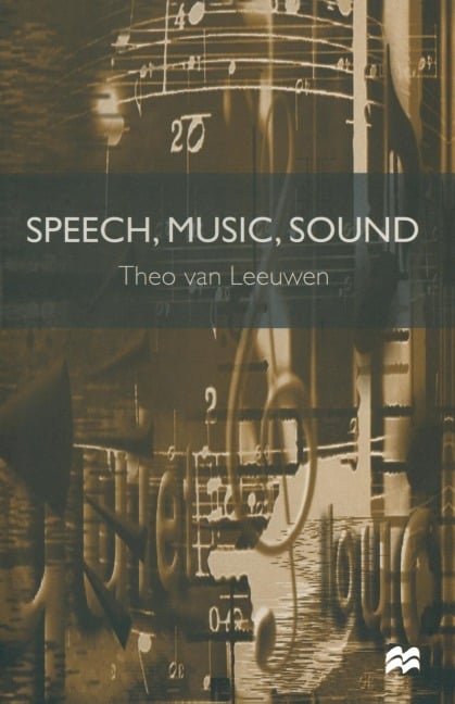 Speech, Music, Sound - Theo Van Leeuwen