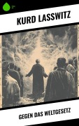 Cover-Bild zum Titel 'Gegen das Weltgesetz' von 'Kurd Laßwitz'