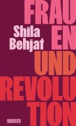 Cover-Bild zum Titel 'Frauen und Revolution' von 'Shila Behjat'