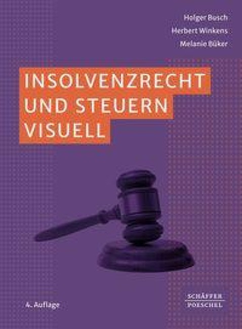Insolvenzrecht und Steuern visuell - Holger Busch, Melanie Büker, Herbert Winkens