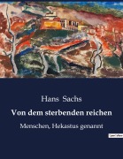 Cover-Bild zum Titel 'Von dem sterbenden reichen' von 'Hans Sachs'