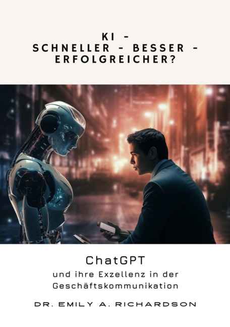 KI - Schneller - Besser - Erfolgreicher? - Emily A. Richardson