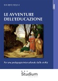 Cover-Bild zum Titel 'Le avventura dell'educazione. Per una pedagogia interculturale delle civiltà' von 'Raniero Regni'