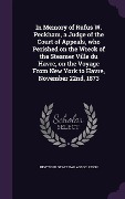 Cover-Bild zum Titel 'In Memory of Rufus W. Peckham, a Judge of the Court of Appeals, who Perished on the Wreck of the Steamer Ville du Havre, on the Voyage From New York t' von ''