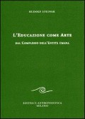 L' educazione come arte. Dal complesso dell'entità umana - Rudolf Steiner