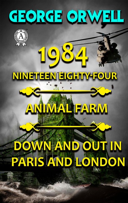 1984. Nineteen Eighty-Four. Animal Farm. Down and Out In Paris and London - George Orwell