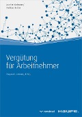 Vergütung für Arbeitnehmer - Joachim Gutmann, Andreas Bolder