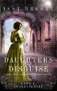 Cover-Bild zum Titel 'Daughters of Disguise (Lady C Investigates, #4)' von 'Issy Brooke'