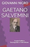 Gaetano Salvemini: Scuola Politica Storiografia e Federalismo - Ssa Vitulia Ivone, Dott Gabriele Aversano, Dott Alfonso Liguori