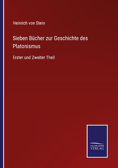 Sieben Bücher zur Geschichte des Platonismus - Heinrich Von Stein