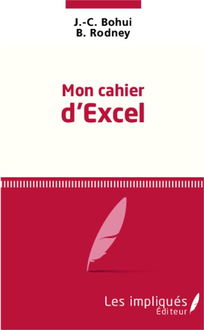 Mon cahier d'excel - B. Rodney, J. -C. Bohui