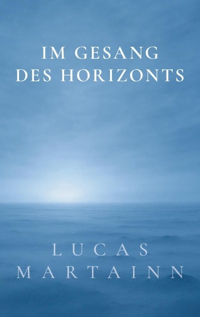 Im Gesang des Horizonts - Lucas Martainn