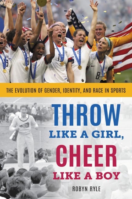 Throw Like a Girl, Cheer Like a Boy - Robyn Ryle