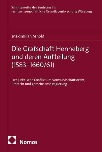 Die Grafschaft Henneberg und deren Aufteilung (1583-1660/61) - Maximilian Arnold