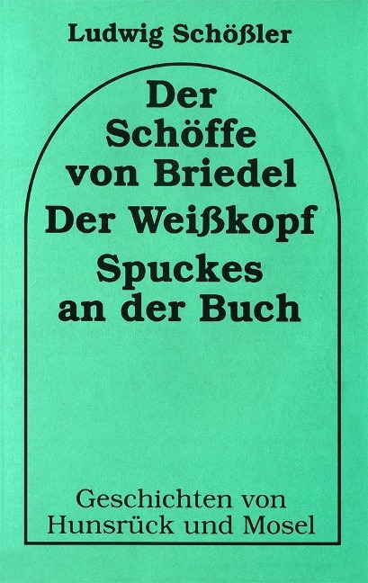 Der Schöffe von Briedel / Der Weisskopf / Spuckes an der Buch - Ludwig Schössler