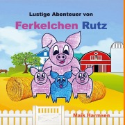 Cover-Bild zum Titel 'Ferkelchen Rutz' von 'Maik Harmsen'