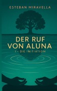 Cover-Bild zum Titel 'Der Ruf von Aluna' von 'Esteban Miravella'