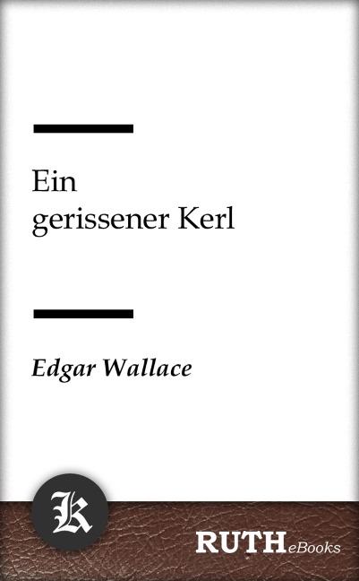 Ein gerissener Kerl - Edgar Wallace