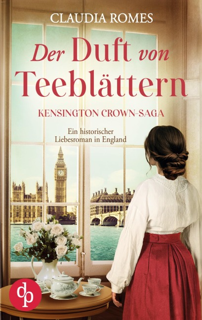 Der Duft von Teeblättern | Ein historischer Liebesroman im England des 19. Jahrhunderts - Claudia Romes