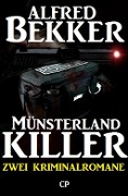 Zwei Alfred Bekker Kriminalromane: Münsterland Killer - Alfred Bekker