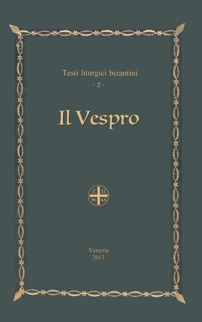 Il Vespro - Testi liturgici bizantini, 2 - Pietro Chiaranz
