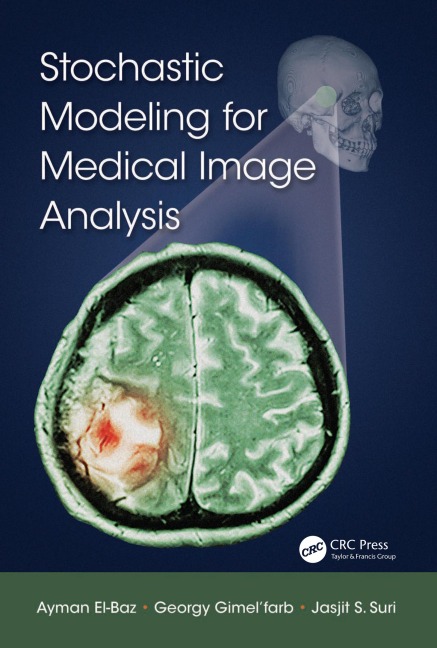 Stochastic Modeling for Medical Image Analysis - Ayman El-Baz, Georgy Gimel'Farb, Jasjit S. Suri