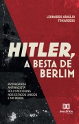 Hitler, a Besta de Berlim - Leonardo Araújo Travassos