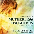 Motherless Daughters: The Legacy of Loss, 20th Anniversary Edition - Hope Edelman