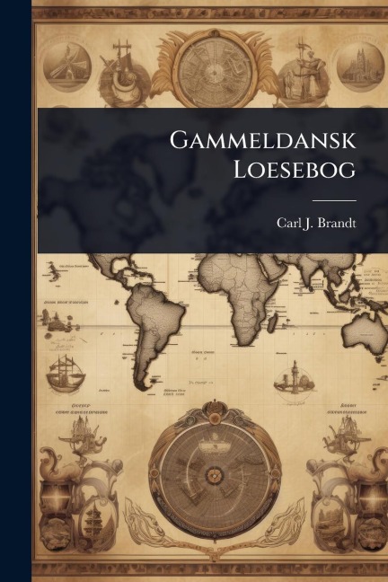 Gammeldansk Loesebog - Carl J Brandt