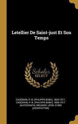 Letellier De Saint-just Et Son Temps - 