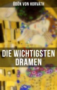 Cover-Bild zum Titel 'Die wichtigsten Dramen von Ödön von Horváth' von 'Ödön Von Horváth'