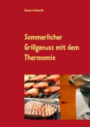 Cover-Bild zum Titel 'Sommerlicher Grillgenuss mit dem Thermomix' von 'Vanessa Schmidt'