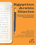 Egyptian Arabic Diaries: Reading and Listening Practice in Authentic Spoken Arabic - Matthew Aldrich