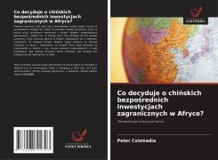 Cover-Bild zum Titel 'Co decyduje o chi¿skich bezpo¿rednich inwestycjach zagranicznych w Afryce?' von 'Peter Csizmadia'