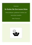Cover-Bild zum Titel 'Workbook: So finden Sie Ihre innere Ruhe' von 'Heike Thormann'