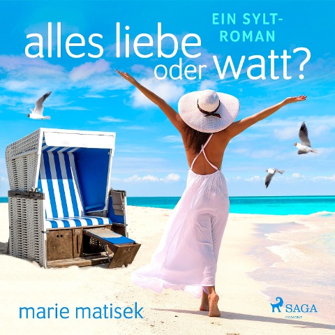 Alles Liebe oder Watt? - Ein Sylt-Roman - Marie Matisek